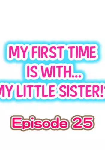 [Porori] My First Time is with.... My Little Sister?! Ch.25