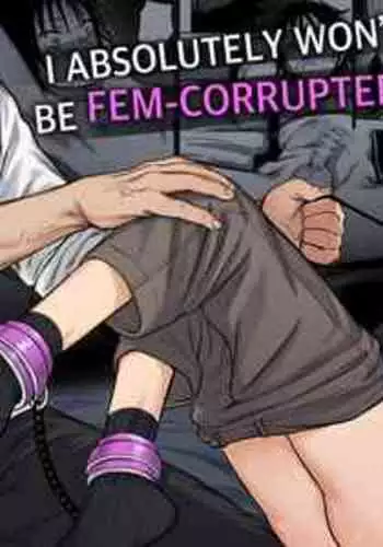 [Schweinchen31] I Absolutely Won't Be Fem-Corrupted...!! [English]
